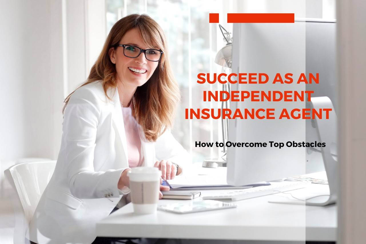 Succeed as an Independent Insurance Agent
