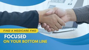 Find a Medicare FMO Focused on Your Bottom Line