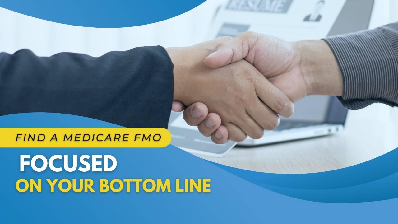 Find a Medicare FMO Focused on Your Bottom Line