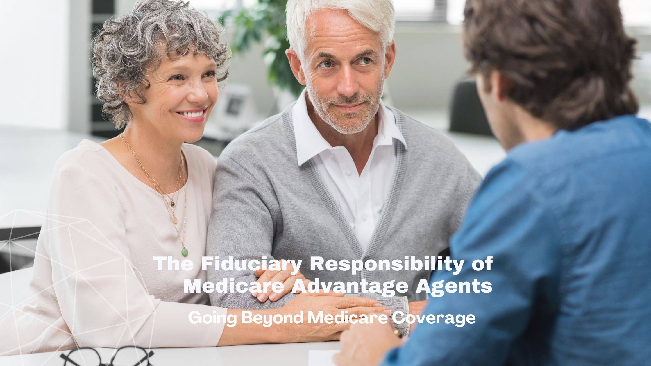 The Fiduciary Responsibility of Medicare Advantage Agents