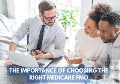 The Importance of Choosing the Right Medicare FMO