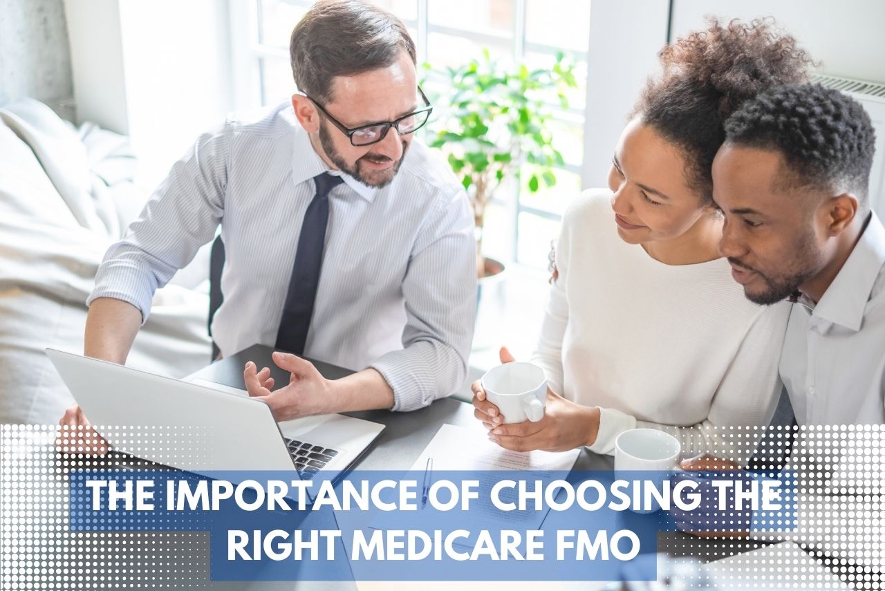 The Importance of Choosing the Right Medicare FMO