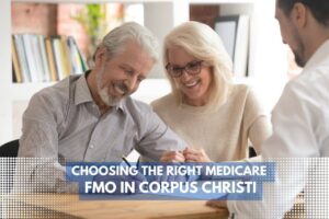 Unlocking Your Medicare Journey: Choosing the Right Medicare FMO in Corpus Christi