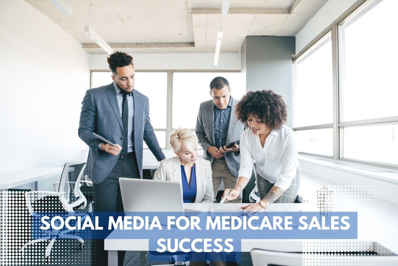Social Media for Medicare Sales Success