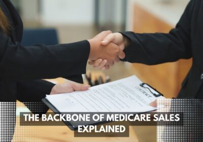 The Backbone of Medicare Sales Explained