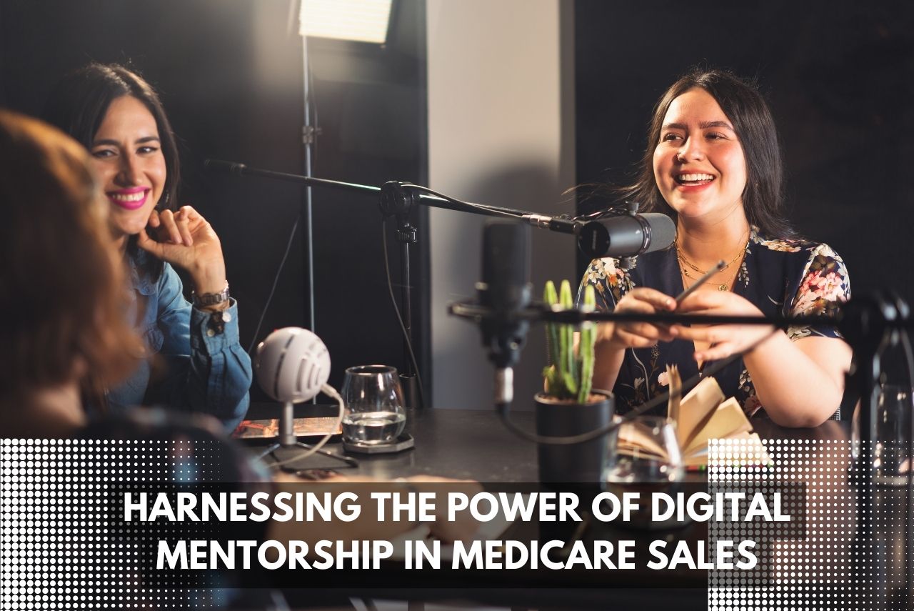 Harnessing the Power of Digital Mentorship in Medicare Sales