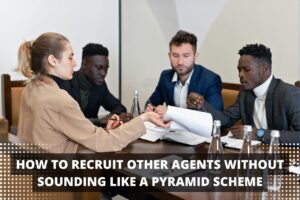 How to Recruit Other Agents Without Sounding Like a Pyramid Scheme