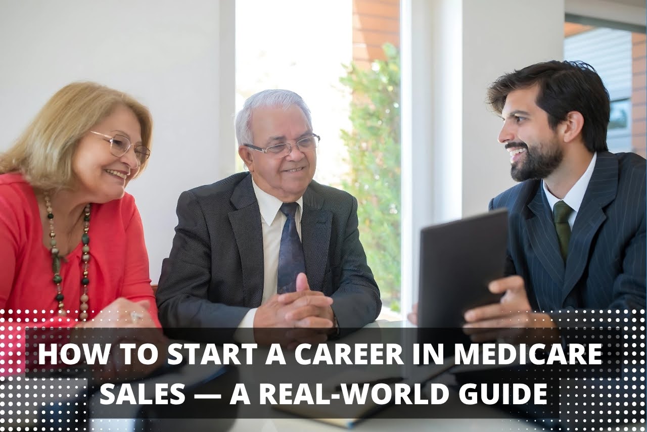 How to Start a Career in the Medicare Sales the Smart Way