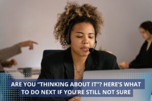 ¿Te lo estás pensando? Esto es lo que debe hacer si aún no está seguro