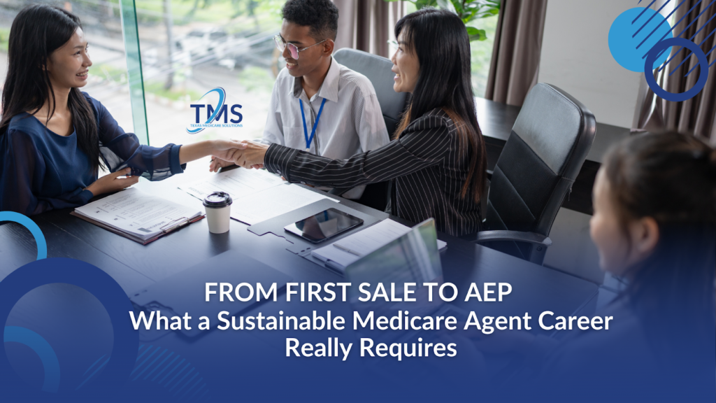 From First Sale to AEP: What a Sustainable Medicare Agent Career Really Requires