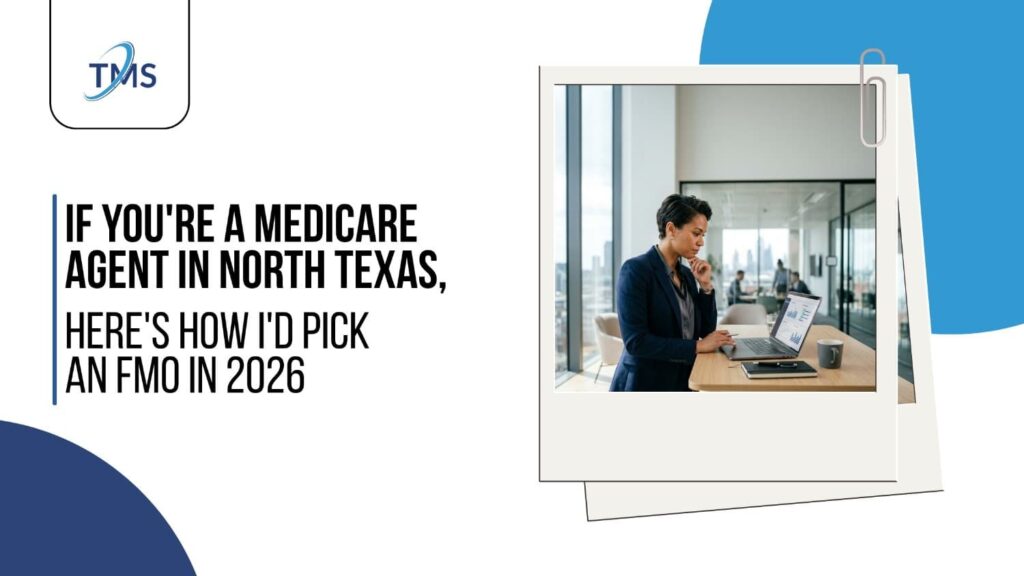 If You're a Medicare Agent in North Texas, Here's How I'd Pick an FMO in 2026