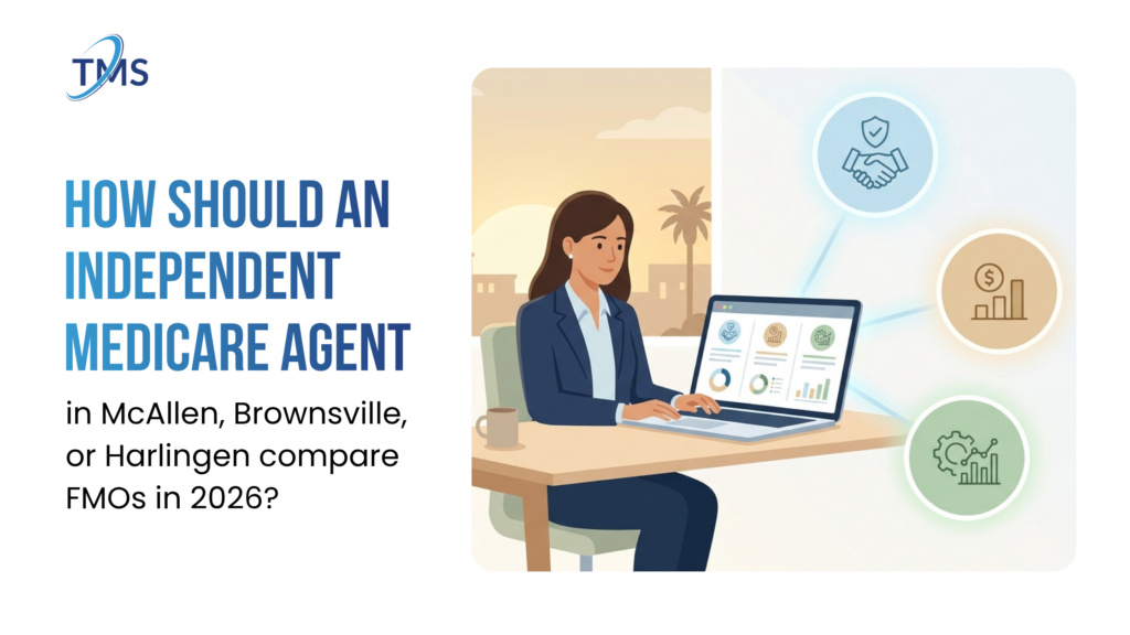 How should an independent Medicare agent in McAllen, Brownsville, or Harlingen compare FMOs in 2026