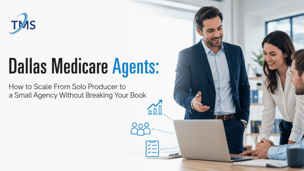 Dallas Medicare Agents: How to Scale to a Small Agency