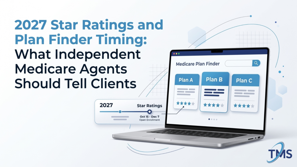 2027 Star Ratings and Plan Finder Timing: What Independent Medicare Agents Should Tell Clients
