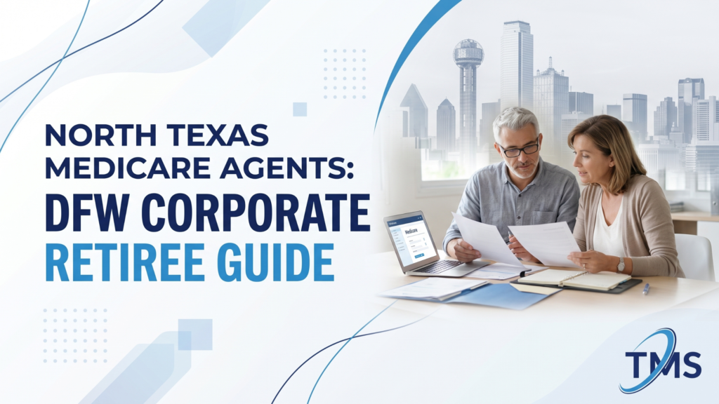 North Texas Medicare Agents: DFW Corporate Retiree Guide